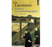 Jésuites, Une multibiographie: Tome 1, Les conquérants
