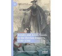 Jesuits and Asian Goods in the Iberian Empires, 1580-1700