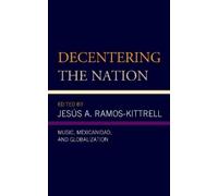 Jesús A. Ramos-Kittrell Decentering the Nation (Copertina rigida)