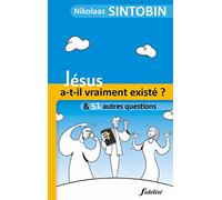 Jésus a-t-Il vraiment existé? Et 51 autres questions