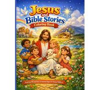 Jesus and Bible Stories Coloring Book: Inspiring Old and New Testament Pages for Young Children