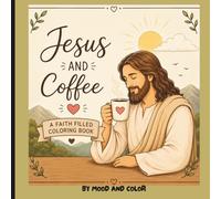 Jesus and Coffee: A faith filled coloring book