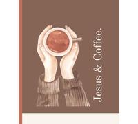 Jesus and Coffee Journal: This Notebook is 110 pages, wide ruled and the size is (7.5 x 9.25).