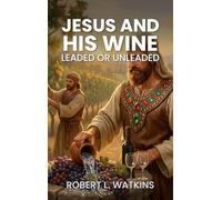 Jesus And His Wine: Leaded or Unleaded