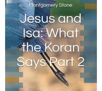 Jesus and Isa: What the Koran Says Part 2