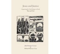 Jesus and Justice: Organizing for God’s Reign on Earth Then and Now