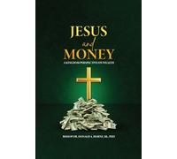 Jesus and Money: A Kingdom Perspective on Wealth