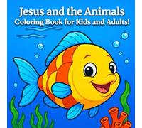 Jesus and the Animals: Coloring Book for Kids and Adults!