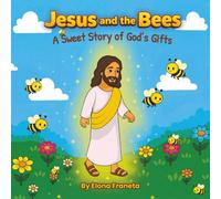 Jesus And The Bees: A Sweet Story of God's Gifts: 1
