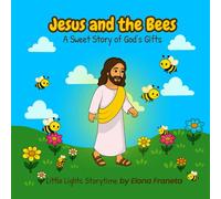 Jesus And The Bees: A Sweet Story of God's Gifts
