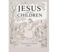 Jesus and the Children: A Monochrome Coloring Book