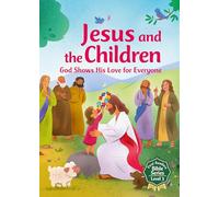 Jesus and the Children: God Shows His Love for Everyone