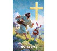 Jesus and the Easter Bunny Notebook: Christian Easter Lined Notebook for Adults and Teens, Prayer Journal, Church Notes, Bible Study, and Easter Gifts