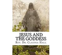 Claudia Hall Jesus and the Goddess (Tascabile)