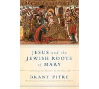 Brant James Pitre Jesus and the Jewish Roots of Mary (Copertina rigida)