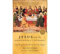Brant Pitre Jesus and the Jewish Roots of the Eucharist (Tascabile)