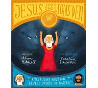 Jesus and the Lions' Den: A True Story About How Daniel Points Us to Jesus