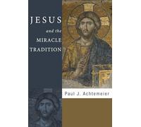 Jesus and the Miracle Tradition