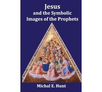 Jesus and the Symbolic Images of the Prophets