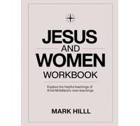 Jesus and Women Workbook: Explore the helpful teachings of Kristi Mclelland's wise teachings