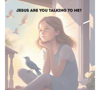Jesus, Are You Talking to Me?: a young girl wonders if Jesus is with her in troubling times: 1