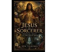 Jesus as Sorcerer: Miracles, Magic, and the Fetch Bride