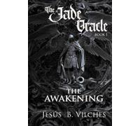 Jesus B Vilches The Jade Oracle Saga Book I (Tascabile) Jade Oracle Saga