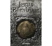 Jesus Barabbas: an unauthorized biography