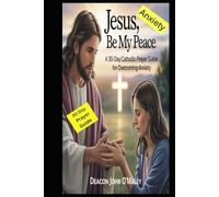 Jesus, Be My Peace: A 30-Day Catholic Prayer Guide for Overcoming Anxiety