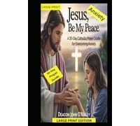 Jesus, Be My Peace: A 30-Day Catholic Prayer Guide for Overcoming Anxiety