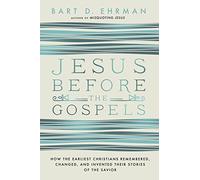 Bart Ehrman – Gesù prima dei Vangeli – Come i primi cristiani ricordarono e inventarono – Tascabile