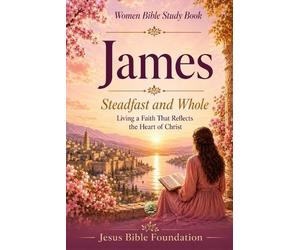 Jesus Bible Foundation Women Bible Study Book James (Tascabile)