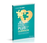 Jésus : bien plus que la guérison: Réflexions d'un ex-adepte de l'évangile de prospérité sur la maladie et la souffrance