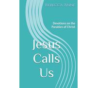 Jesus Calls Us: Devotions on the Parables of Christ