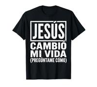 Jesus Cambio Mi Vida Preguntame Como Cristianos Español Maglietta