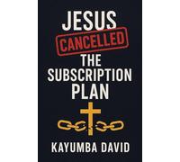 Jesus Cancelled the Subscription Plan Kayumba David
