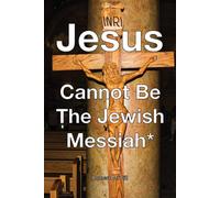 Jesus Cannot Be The Jewish Messiah - Pill Robert M
