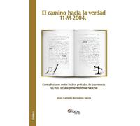 Jesus Carmelo B El Camino Hacia La Verdad. 11-M-2004. Contradiccione (Tascabile)