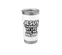 Jesus Changed My Life Ask Me How Bicchiere termico in acciaio inox doppia parete