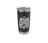 Jesus Changed My Life Ask Me How Bicchiere termico in acciaio inox doppia parete
