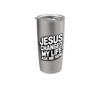 Jesus Changed My Life Ask Me How Bicchiere termico in acciaio inox doppia parete