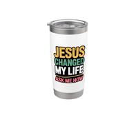 Jesus Changed My Life Ask Me How Bicchiere termico in acciaio inox doppia parete