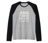 Jesus Changed My Life Ask Me How Fede Cristiana Maglia con Maniche Raglan