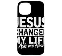 Jesus Changed My Life Ask Me How Fede Evangelizzazione Custodia per iPhone 15