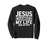 Jesus Changed My Life Ask Me How Fede Evangelizzazione Felpa