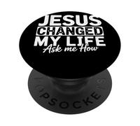 Jesus Changed My Life Ask Me How Fede Evangelizzazione PopSockets PopGrip Adesivo
