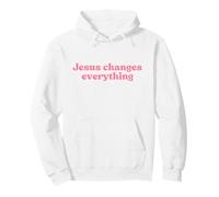 Jesus Changes Everything, Christian Faith Worship Religious Felpa con Cappuccio