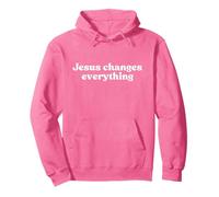 Jesus Changes Everything, Christian Faith Worship Religious Felpa con Cappuccio