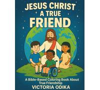 Jesus Christ A True Friend: A Bible based coloring book about true friendship