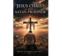 JESUS CHRIST AND SATAN PRISONER: BIG FISH LIVING WITH THE SUPERNATURAL